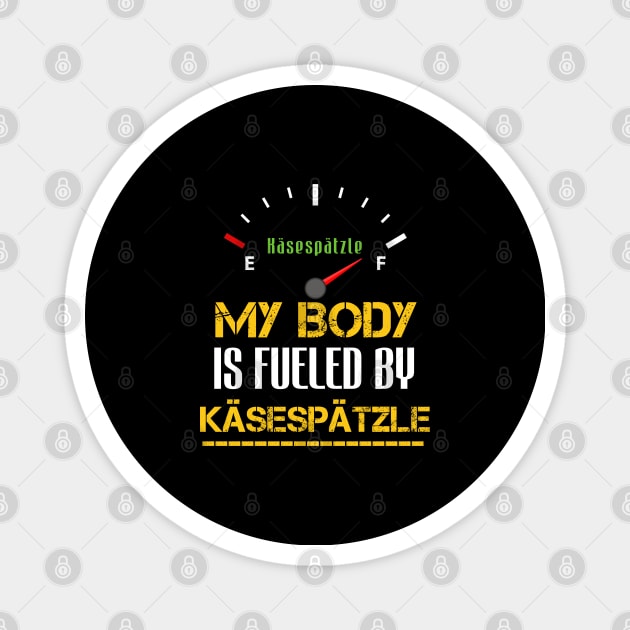 My Body Is Fueled by Käsespätzle - Funny Sarcastic Saying - Traditional German Foods Lovers Magnet by Arda